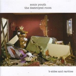 Sonic Youth - Destroyed Room: B-sides & Rarities