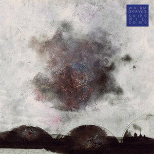 Warm Graves - Ships Will Come (Color)