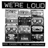 Various Artists - We're Loud: 90S Cassette Punk Unknowns