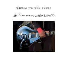 Neil Young & the Chrome Hearts - Talking to the Trees