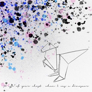 70 Cm3 of Your Chest - When I Was a Dinosaur