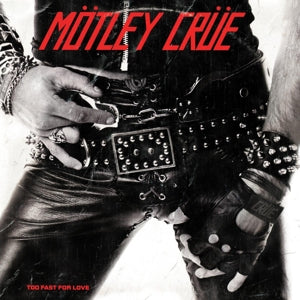 Motley Crue - Too Fast for Love