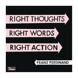 Franz Ferdinand - Right Thoughts, Right Words, Right Action