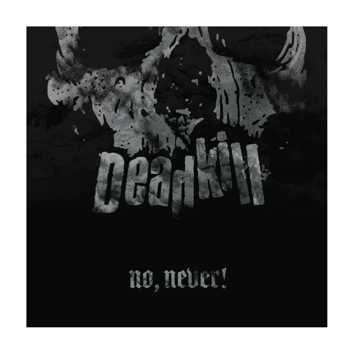 Deadkill - No, Never!