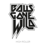 Balls Gone Wild - High Roller (Limited Edition)