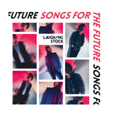 Laughing Stock - Songs For The Future