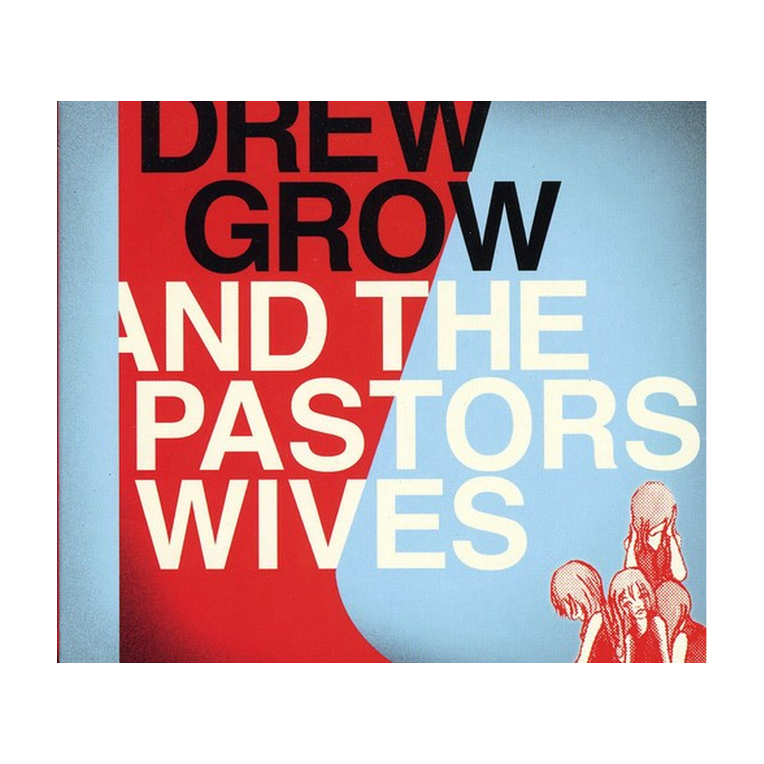 Drew Grow & Pastors Wives - Drew Grow and The Pastors Wives (CD)