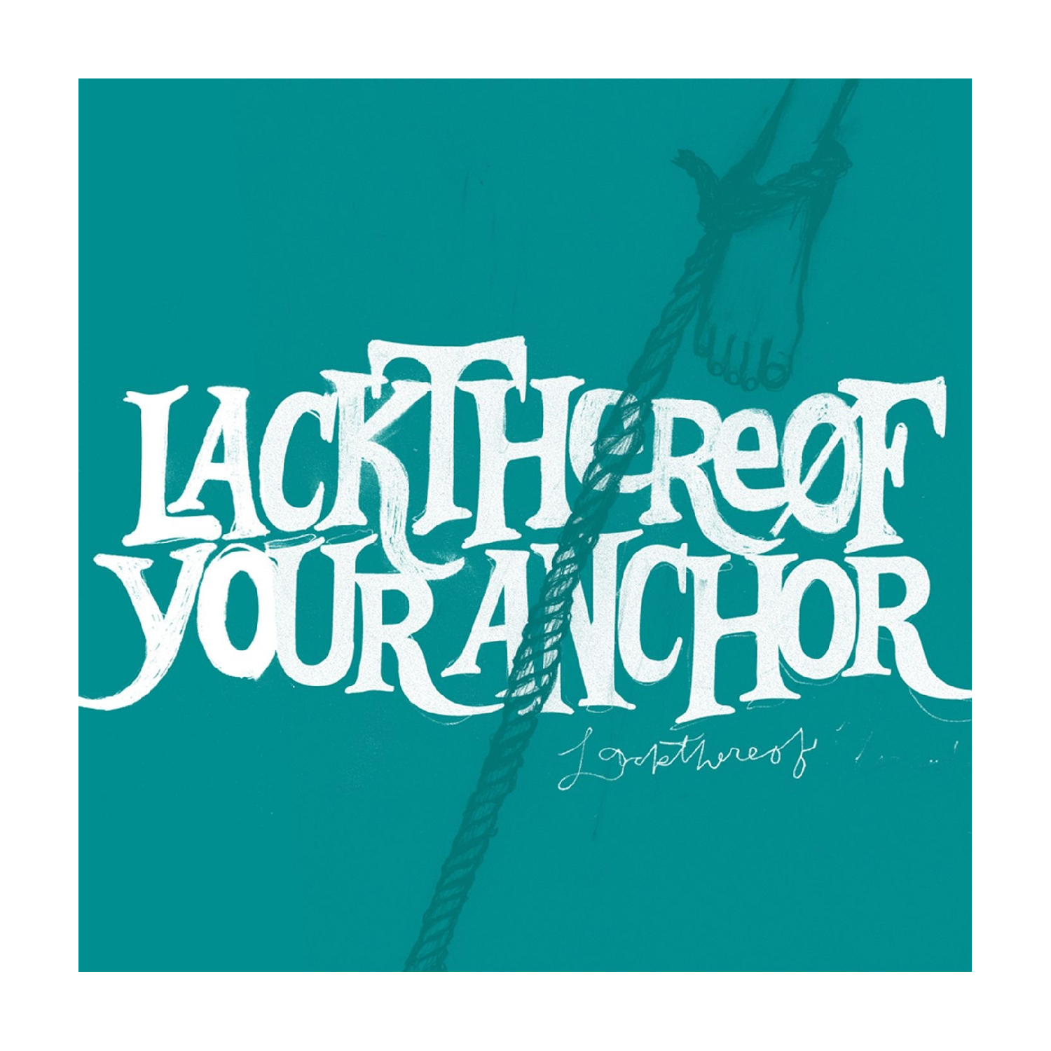 Lackthereof - Your Anchor
