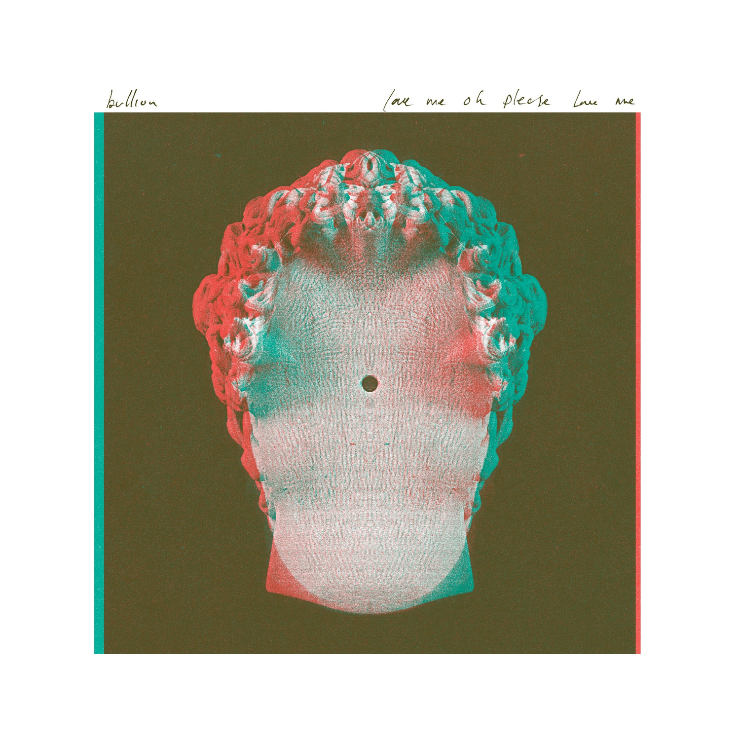 Bullion - Love Me Oh Please Love Me