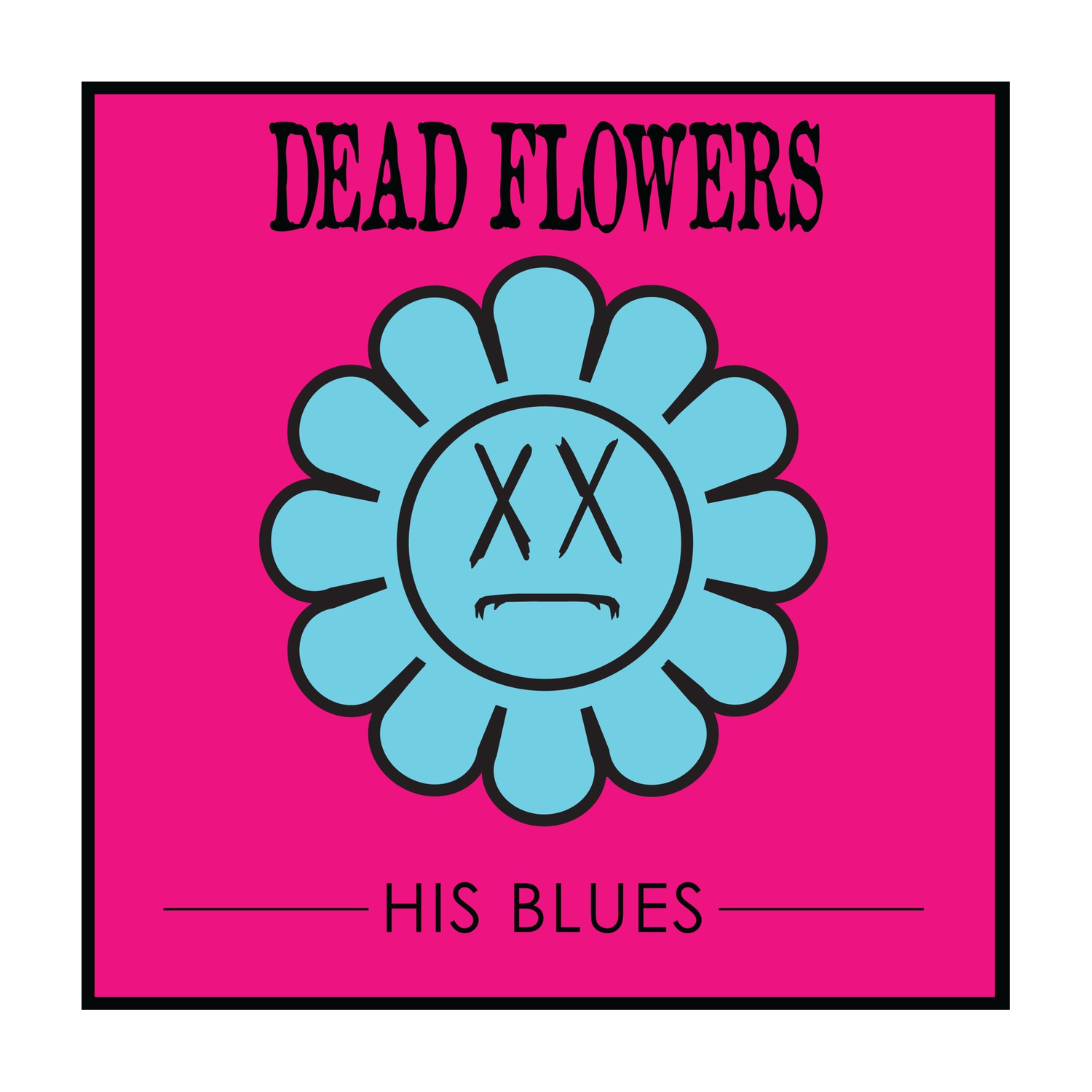 Dead Flowers - His Blues