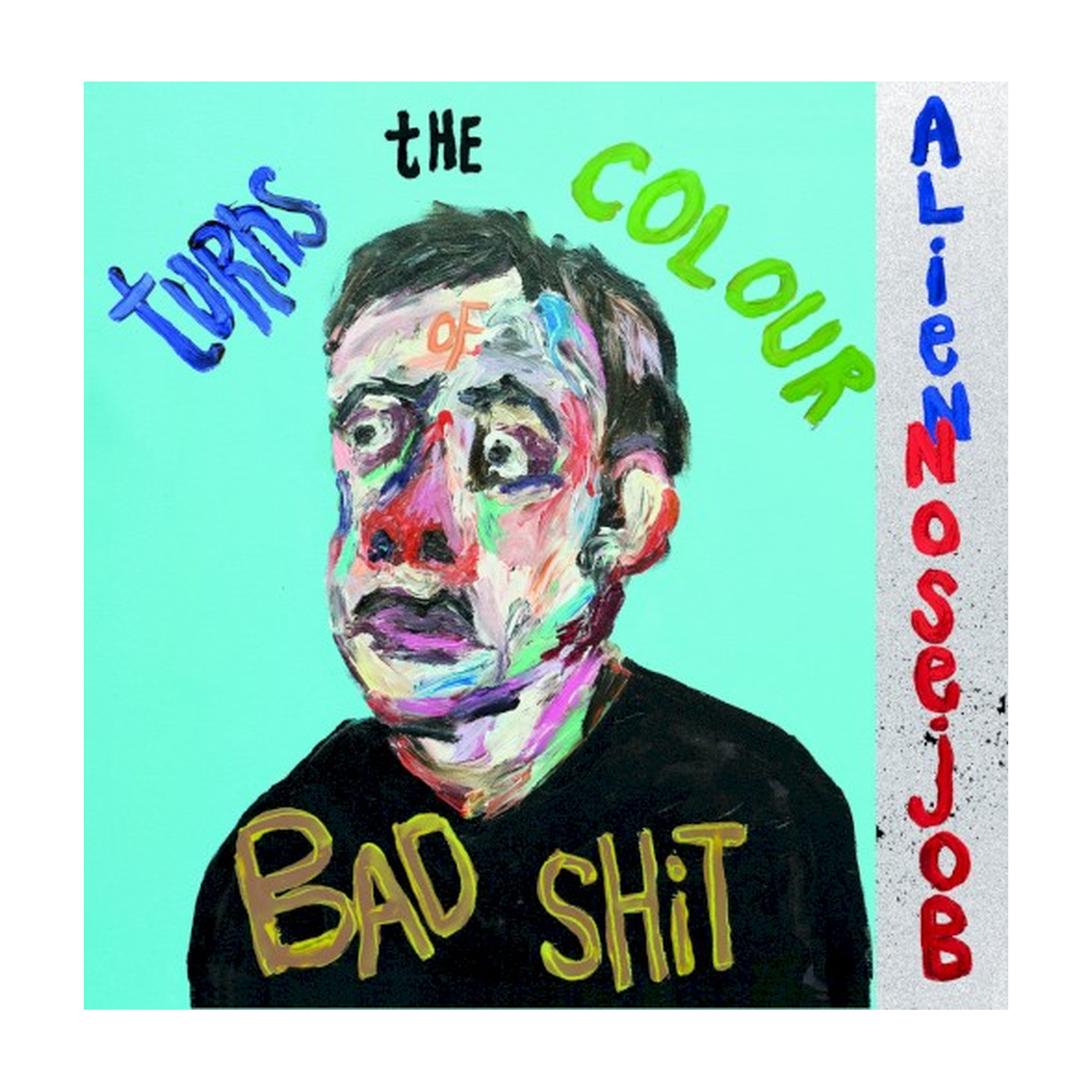 Alien Nosejob - Turns The Colour Of Bad Shit