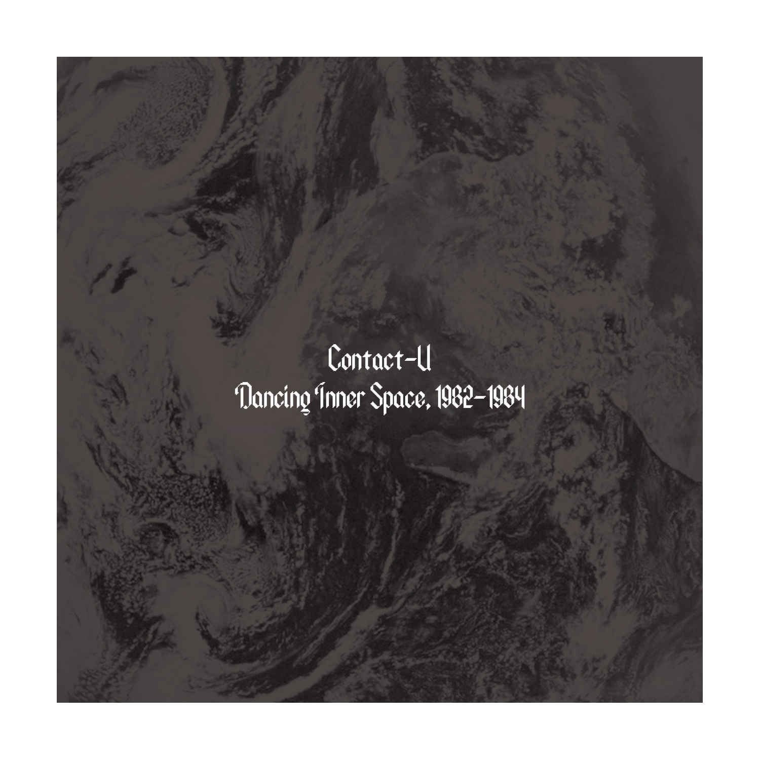 Contact-U - Dancing Inner Space 1982-1984