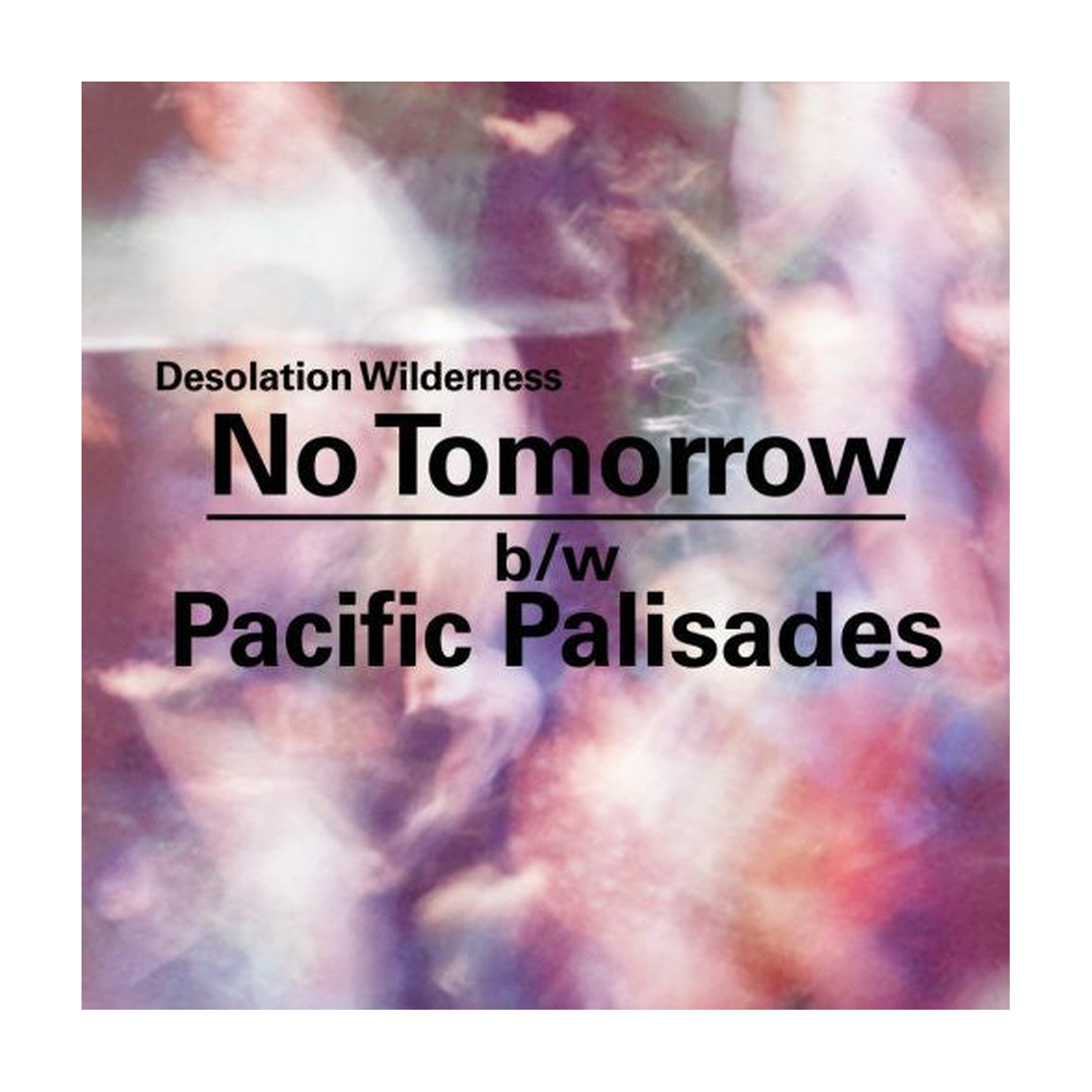 Desolation Wilderness - No Tomorrow/Pacific Palisades