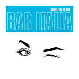 Bar Italia - Some Like It Hot