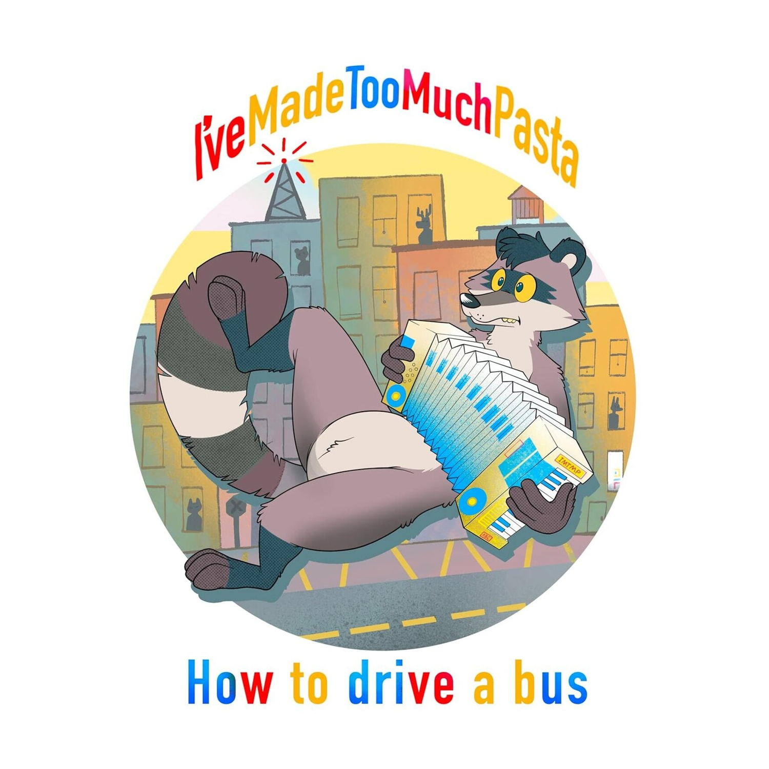 I'Ve Made Too Much Pasta - How To Drive A Bus