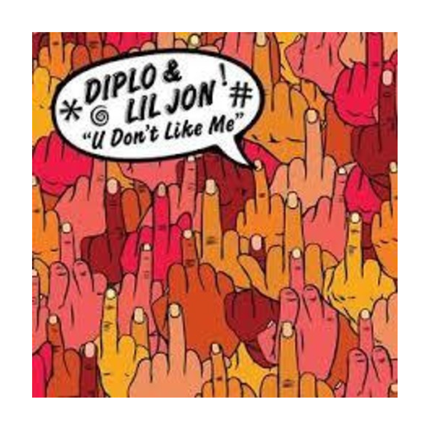 Diplo / Lil Jon - U Don't Like Me