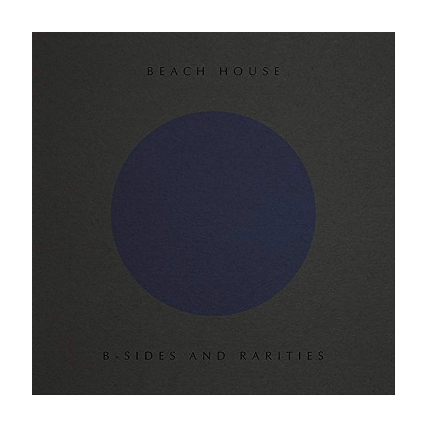 Beach House - B-Sides And Rarities