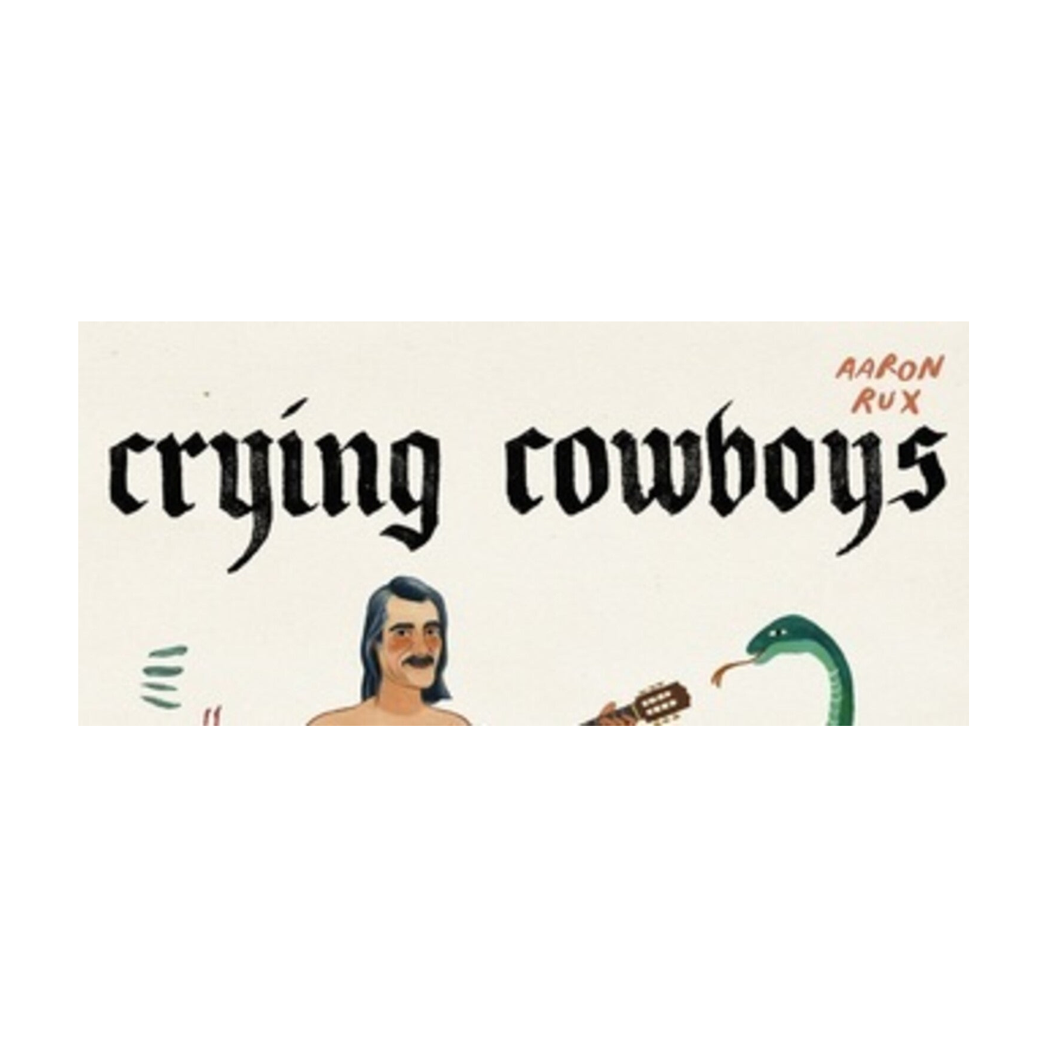 Aaron Rux & the Crying Cowboys - Albino Rhino