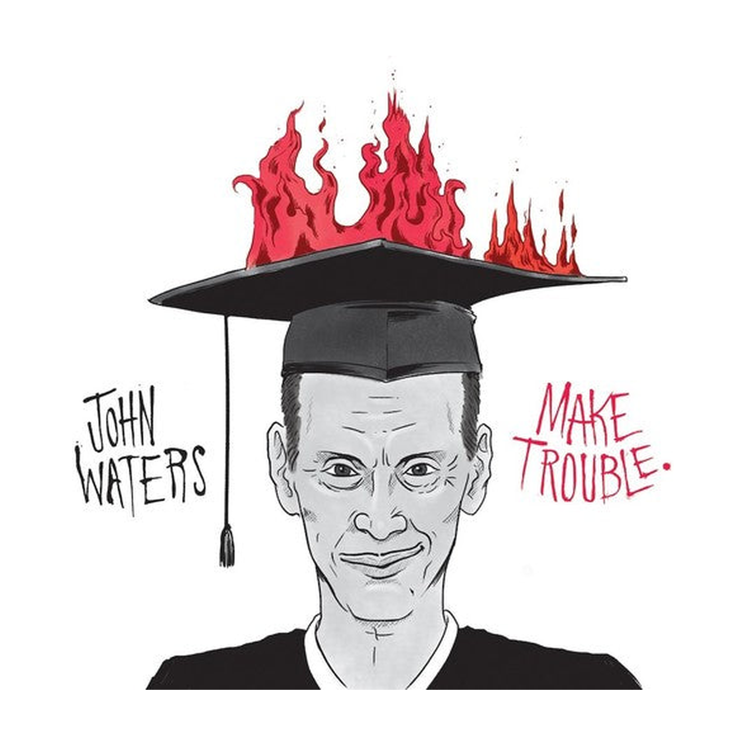 John Waters - Make Trouble