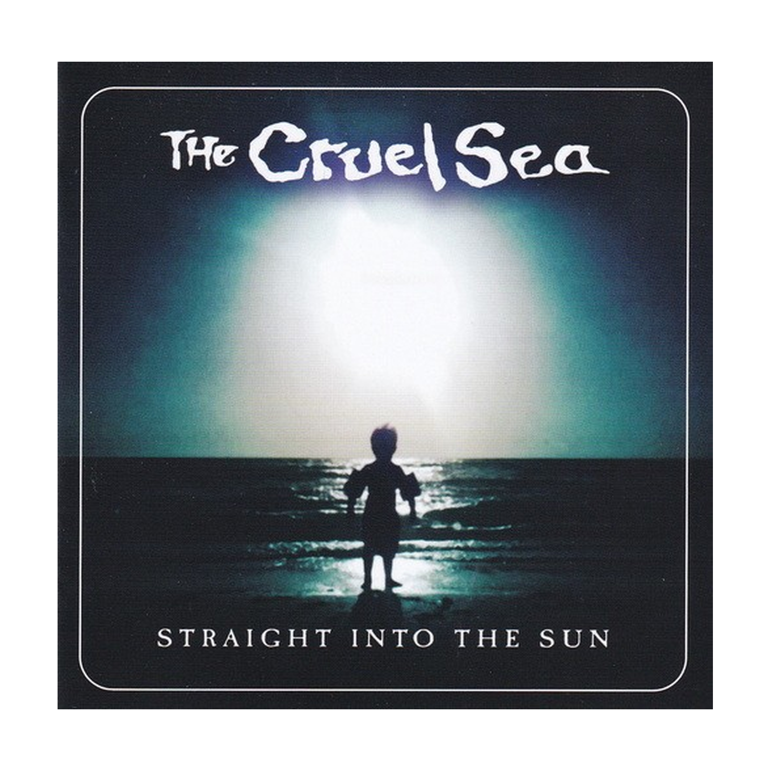 Cruel Sea - Straight Into The Sun