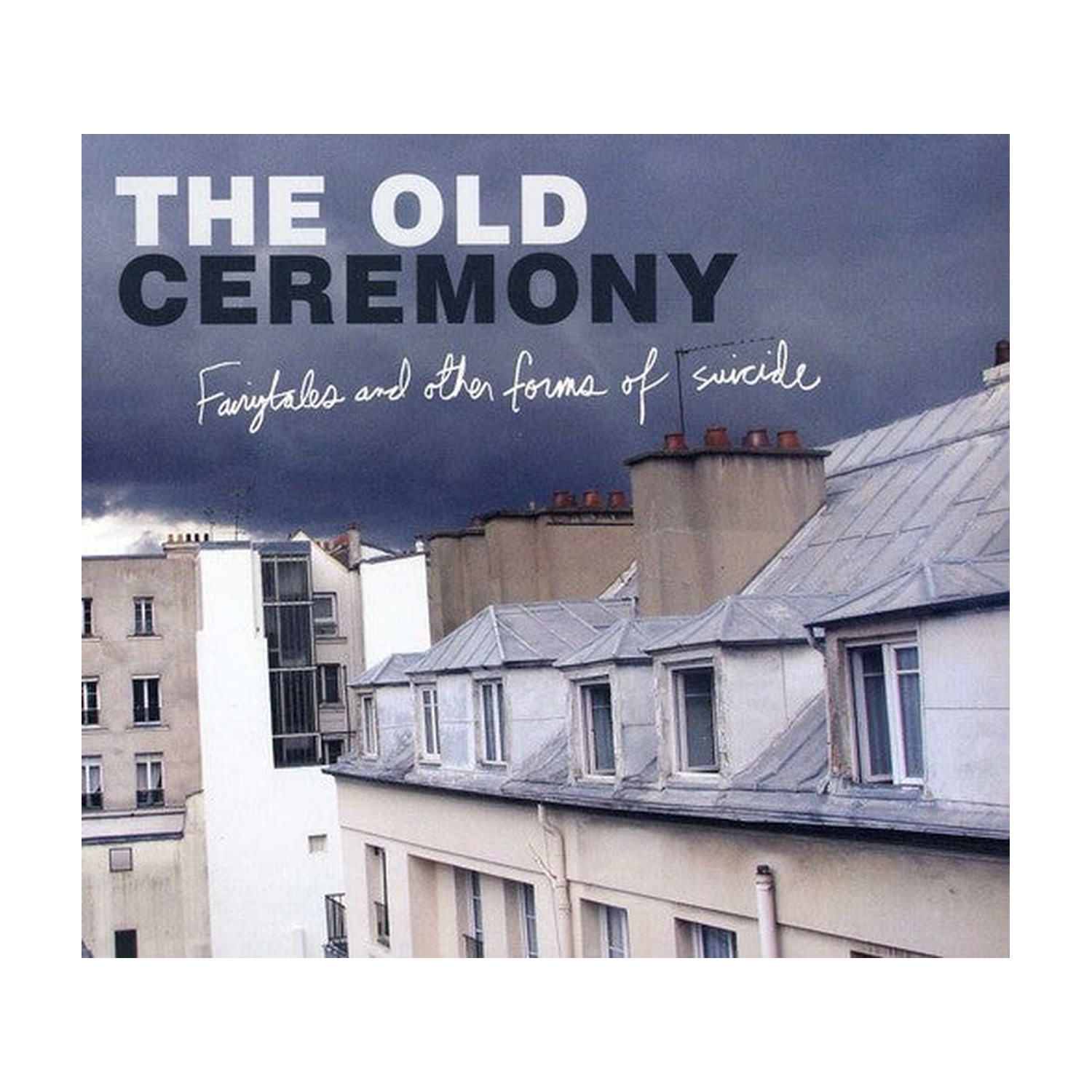 Old Ceremony - Fairytales and Other Forms Of Suicide (CD)