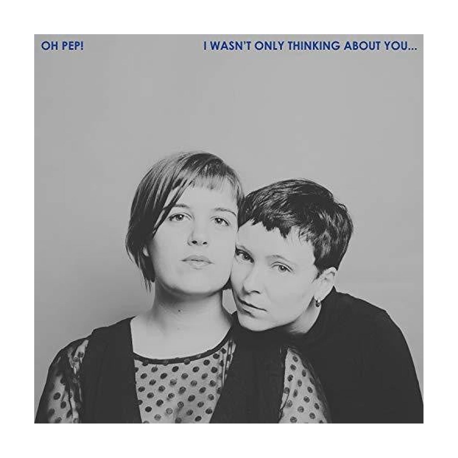 Oh Pep - I Wasn't Only Thinking About You (CD)