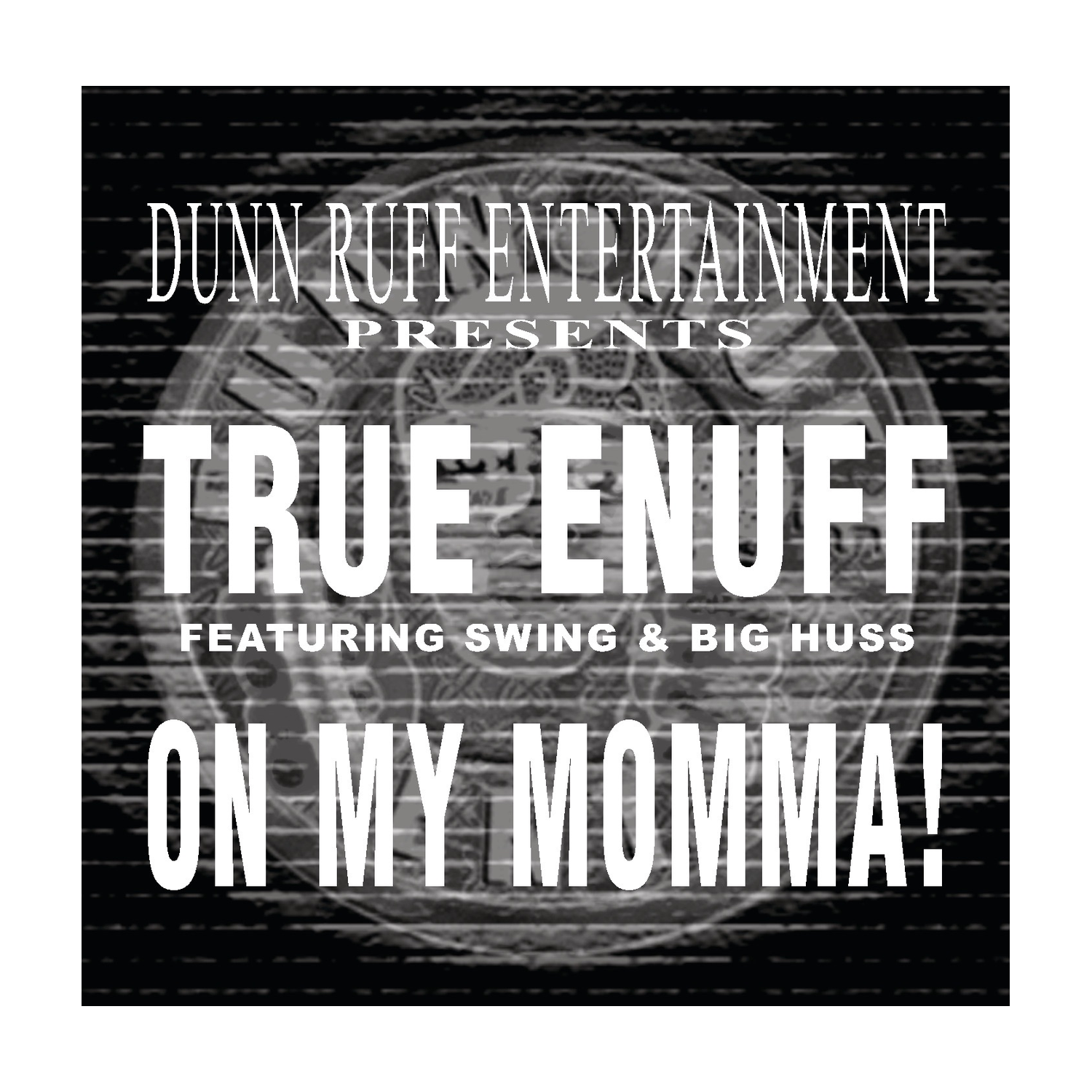True Enuff - On My Momma