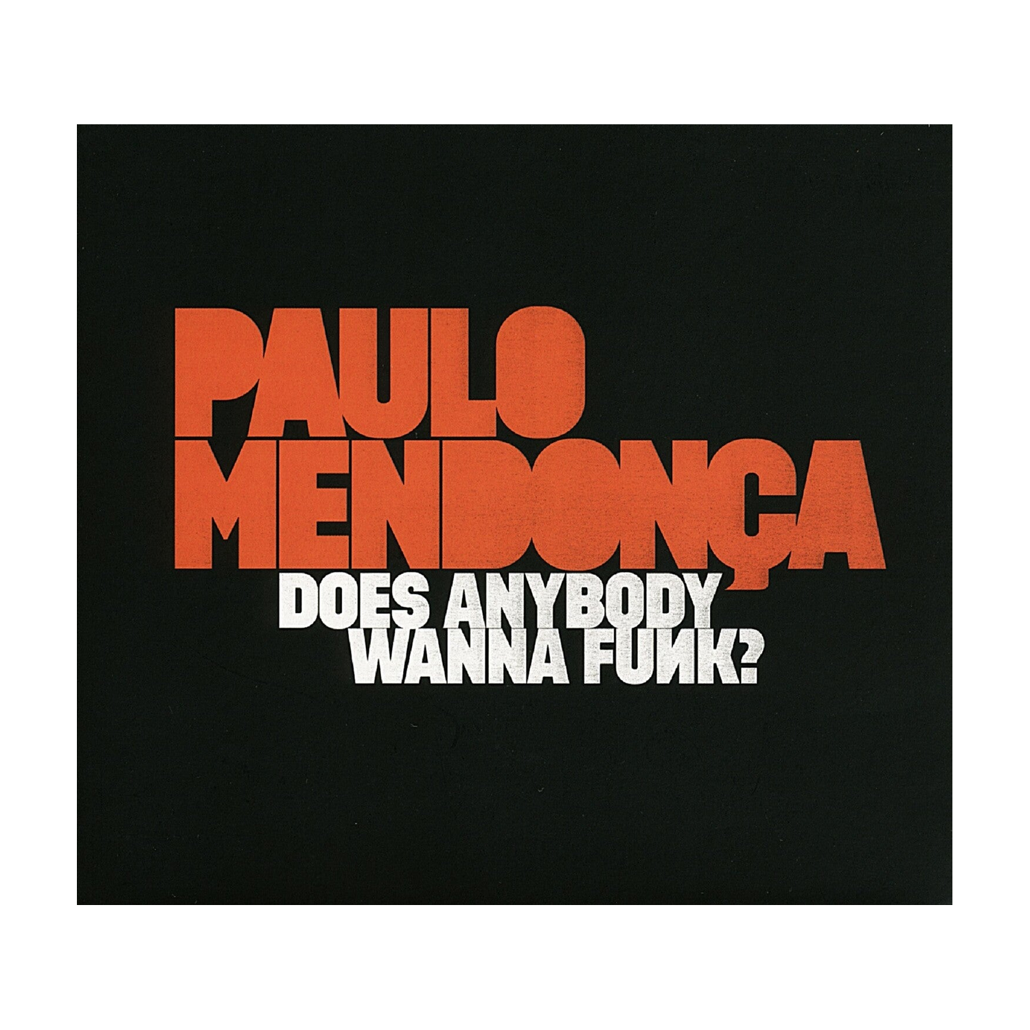 Paulo Mendonca - Does Anybody Wanna Funk?