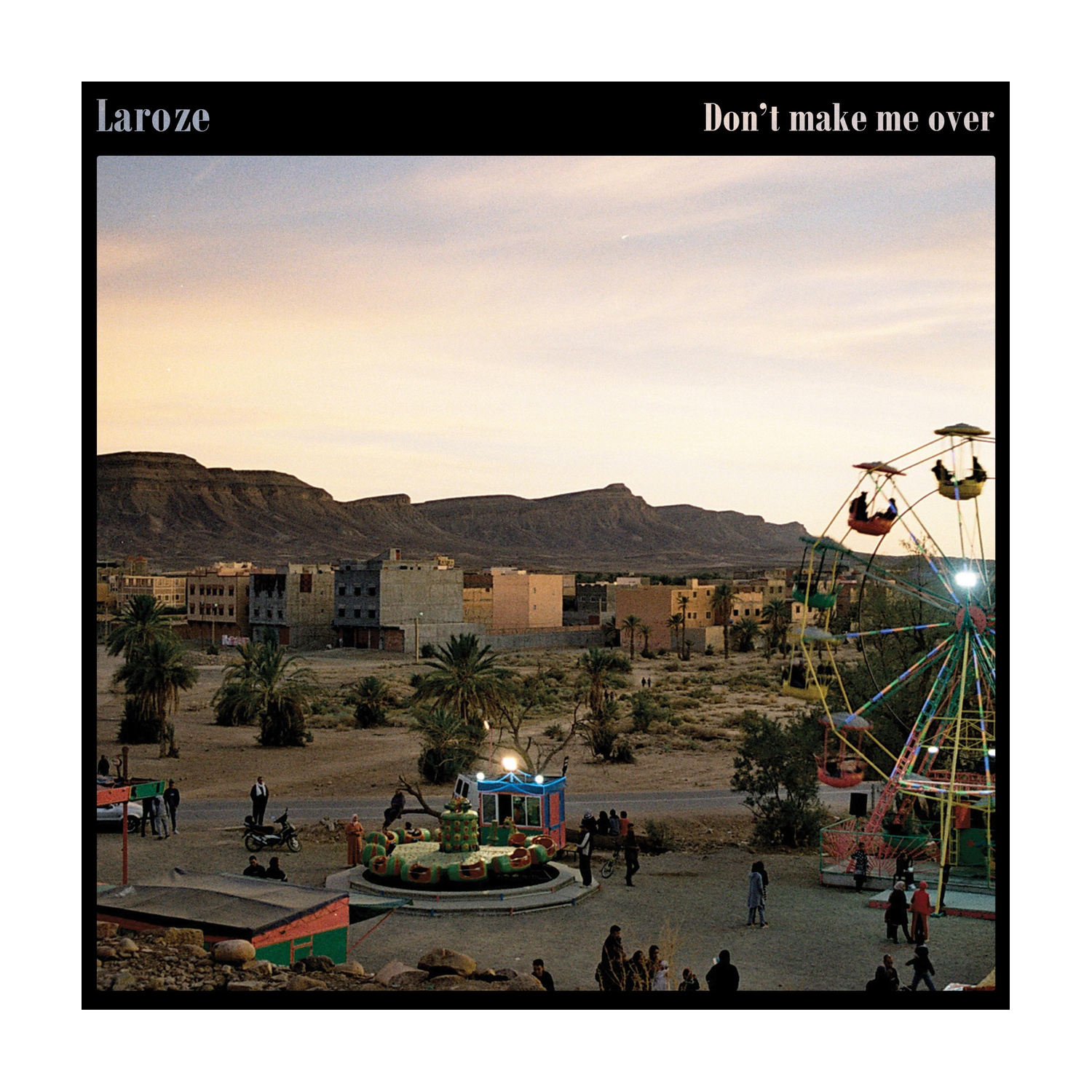 Laroze - Don't Make Me Over