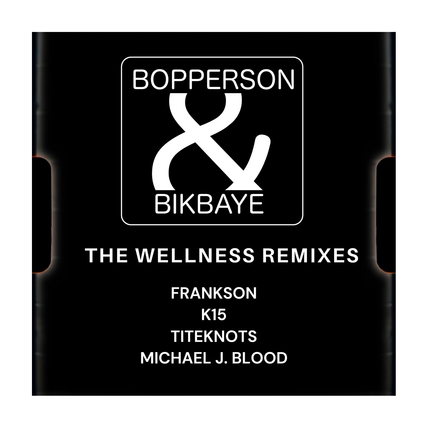 Bopperson & Bikbaye - Wellness Remixes