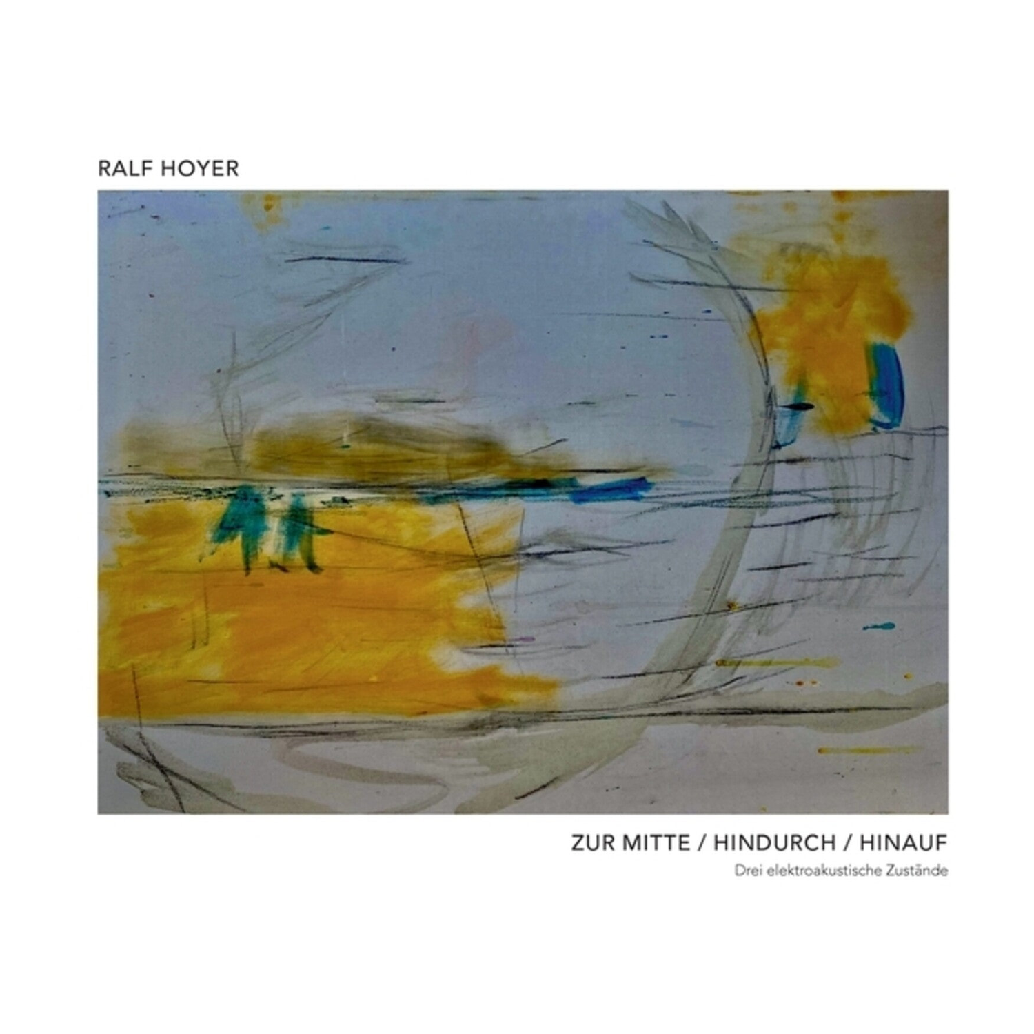 Ralf Hoyer - Zur Mitte/Hindurch/Hinauf