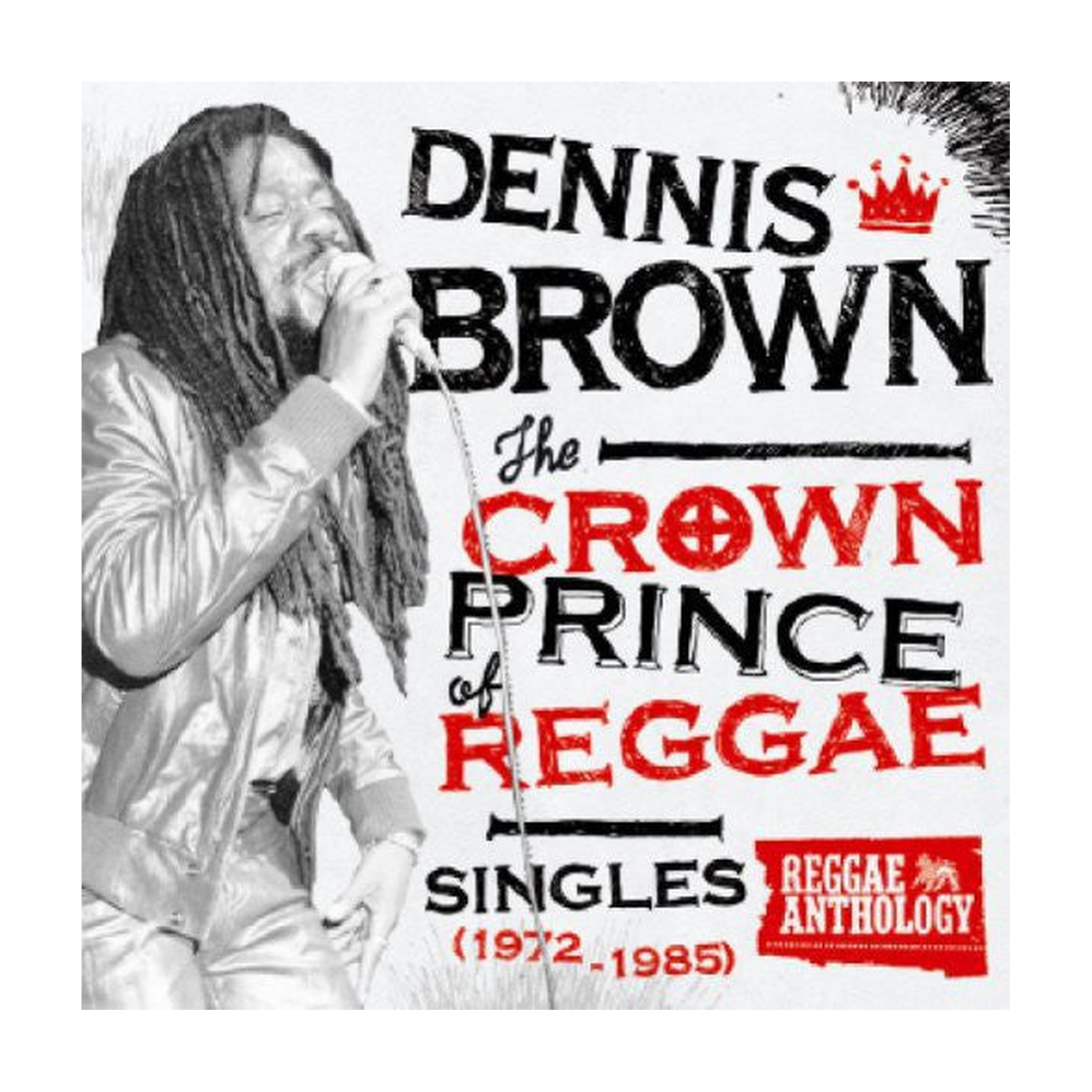 Dennis Brown - Crown Prince of Reggae Singles 1972-1985