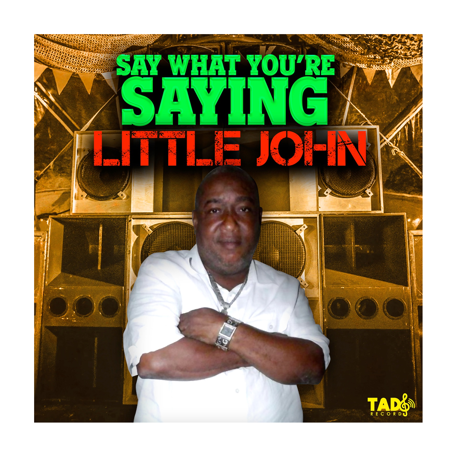 Little John - Say What You're Saying