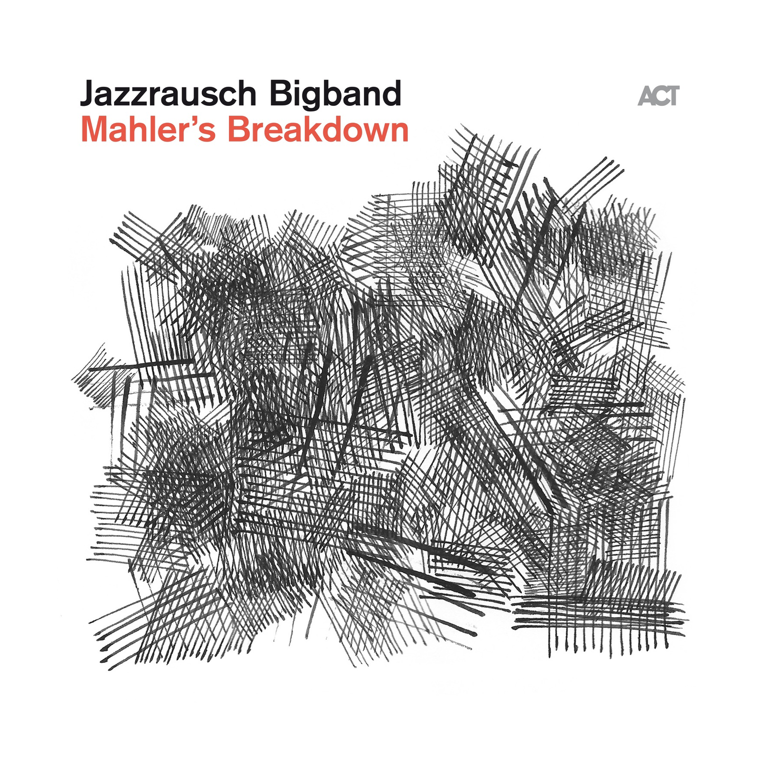 Jazzrausch Bigband - Mahler's Breakdown