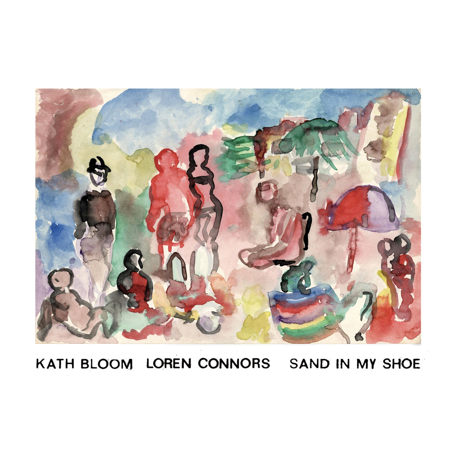 Kath Bloom / Loren Connors - Sand In My Shoe