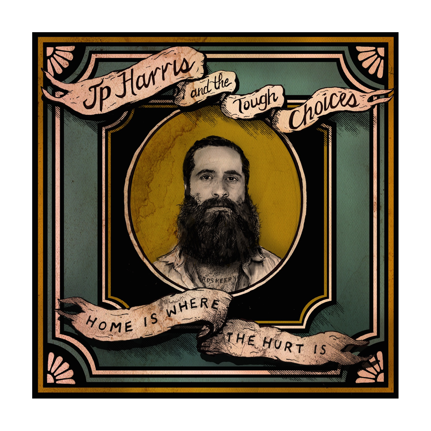 Jp Harris & the Tough Choices - Home Is Where The Hurt Is