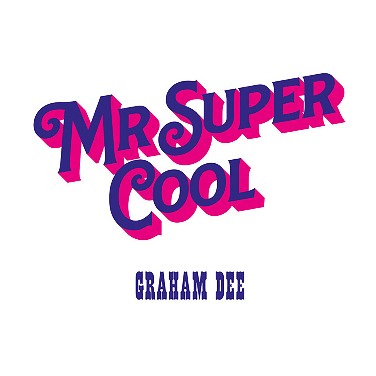 Graham Dee - Mr. Super Cool