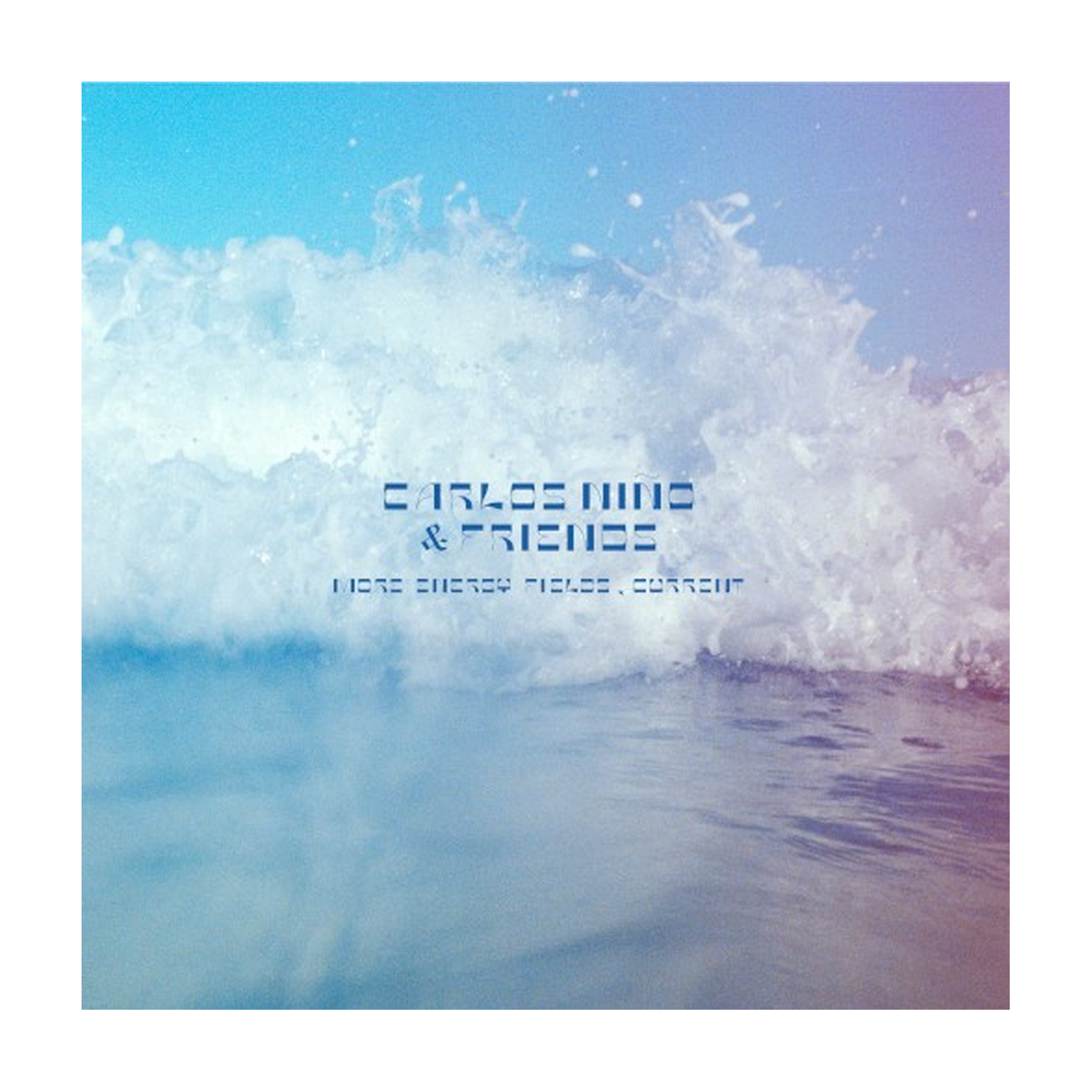 Carlos Nino & Friends - More Energy Fields Current