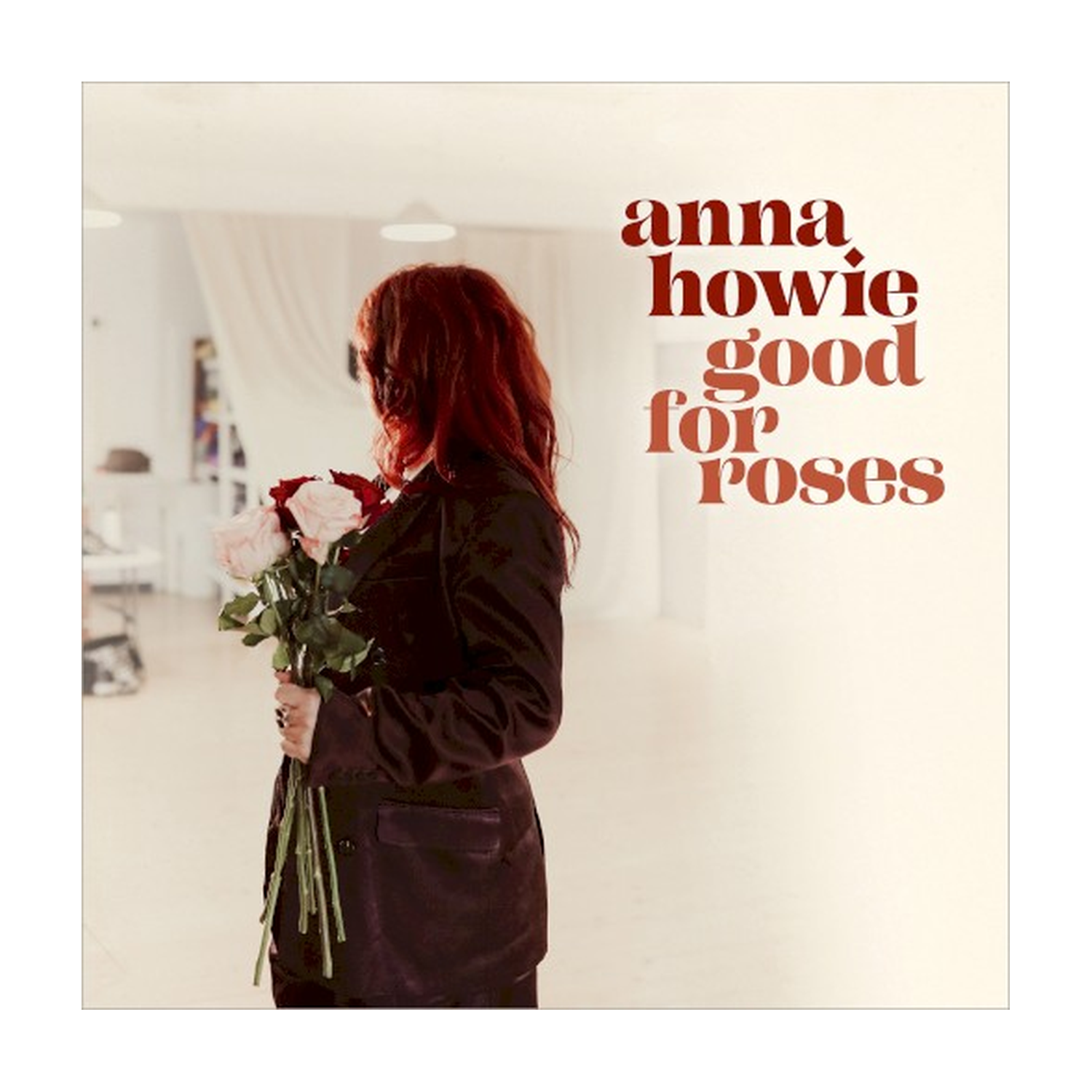 Anna Howie - Good For Roses