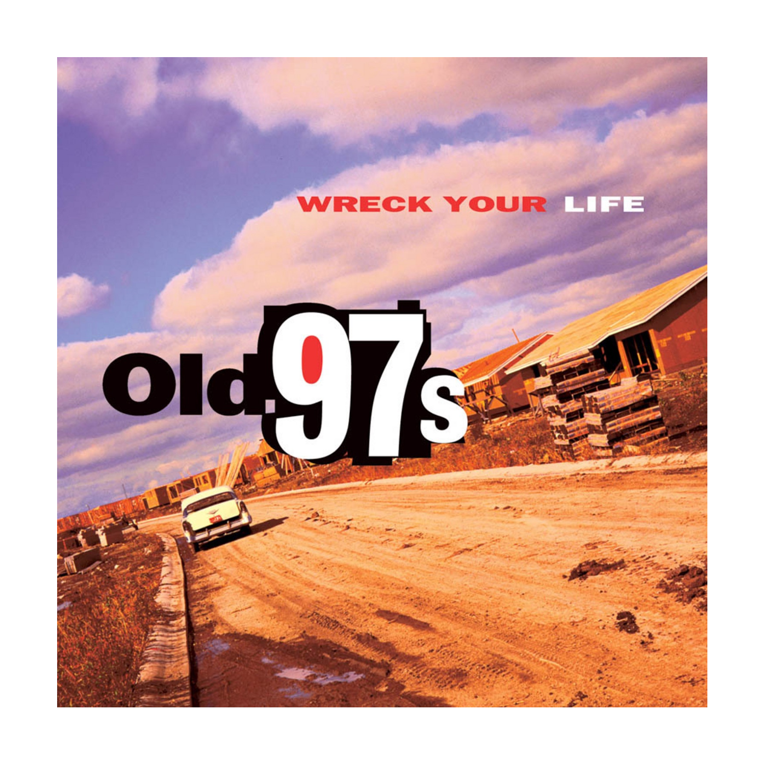 Old 97's - Wreck Your Life