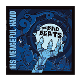 The Bad Beats - His Vengeful Hand (CD)