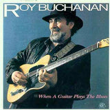 Roy Buchanan - When a Guitar Plays the Blues (CD)