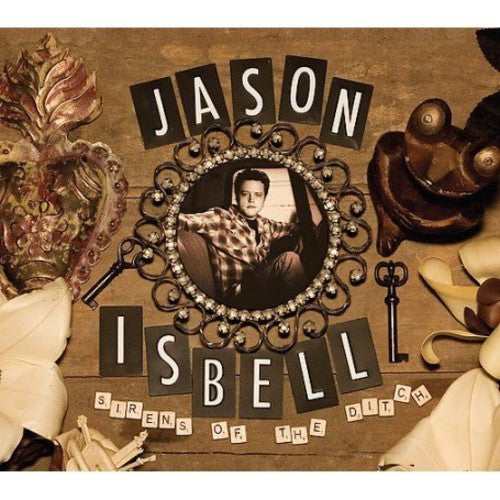 Jason Isbell - Sirens Of The Ditch