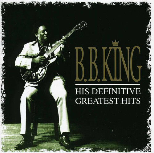 B.B. King - His Definitive Greatest Hits