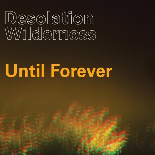 Desolation Wilderness - Until Forever (Limited Edition)