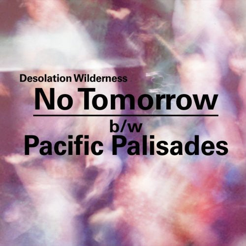 Desolation Wilderness - No Tomorrow/Pacific Palisades