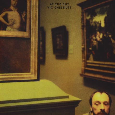 Vic Chesnutt - At the Cut