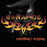 Bonafide - Somethings Dripping (CD)