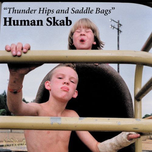 Human Skab - Thunder Hips and Saddle Bags (CD)