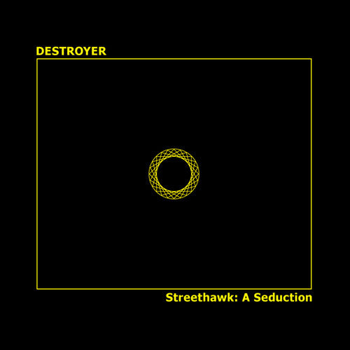 Destroyer - Streethawk: A Seduction (Reissue)